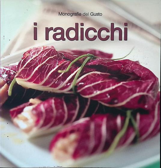 Monografie del Gusto. I radicchi - copertina