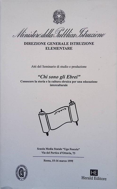 Chi sono gli ebrei. Conoscere la storia e la cultura ebraica per una educazione interculturale. Atti del Seminario di studio e produzione