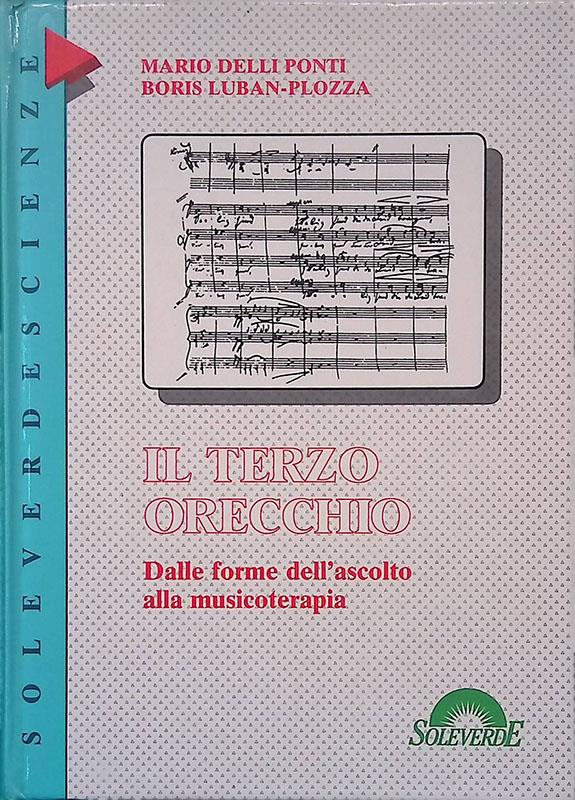 Il terzo orecchio. Dalle forme dell'ascolto alla musicoterapia