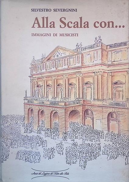 Alla Scala con... Immagini di musicisti - Silvestro Severgnini - copertina