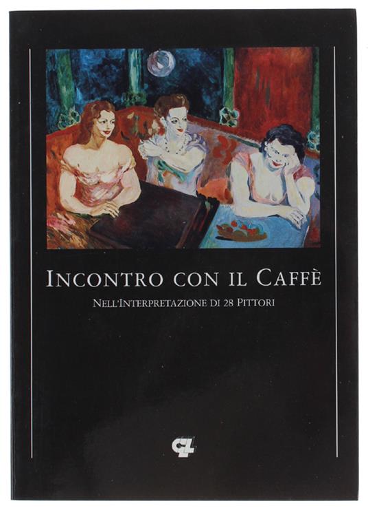 INCONTRO CON IL CAFFE' nell'interpretazione di 28 pittori - copertina