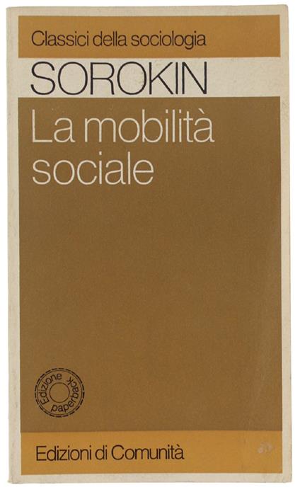 La MOBILITA' SOCIALE. Introduzione di Angelo Pagani - Pitirim Sorokin - copertina