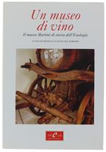 Un MUSEO DI VINO. Il museo Martini di storia dell’Enologia (NUOVO)