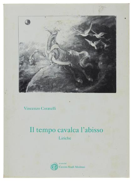 Il TEMPO CAVALCA L'ABISSO. Liriche - Vincenzo Coratelli - copertina