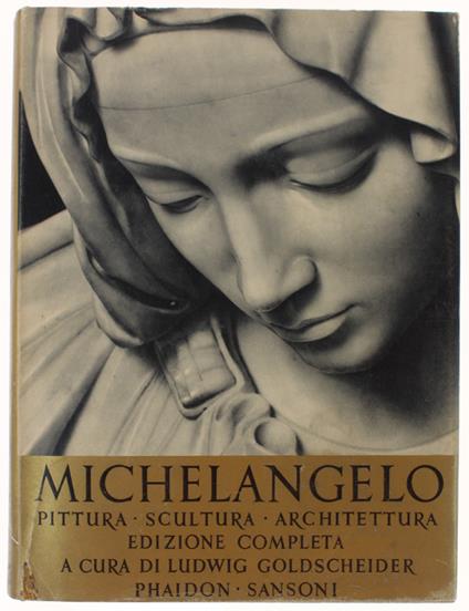 MICHELANGELO. Pittura Scultura Architettura - Ludwig Goldscheider - copertina