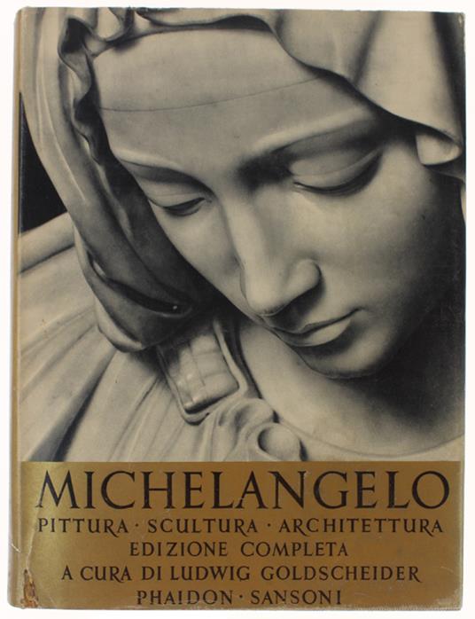 MICHELANGELO. Pittura Scultura Architettura - Ludwig Goldscheider - copertina