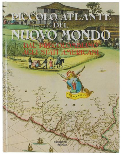 Piccolo Atlante Del Nuovo Mondo Dal Precolombiano Agli Stati Americani - Luciana Mariotti - copertina