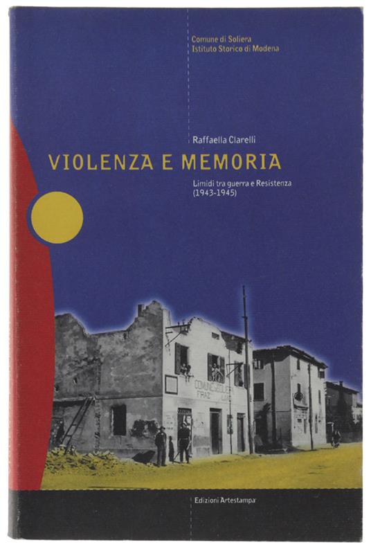 VIOLENZA E MEMORIA. Limidi tra guerra e Resistenza (1943-1945) - copertina
