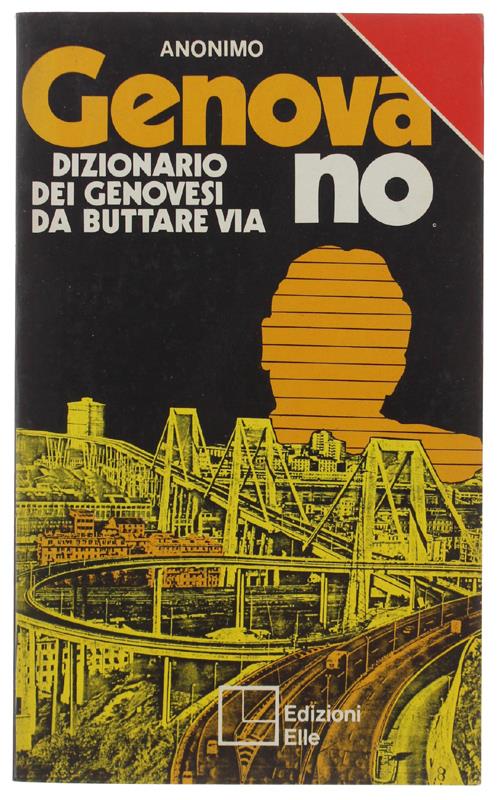 GENOVA NO. Dizionario del Genovesi da buttare via - Anonimo - copertina