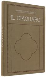 Il GIAGUARO. Romanzo di avventure illustrato da 17 disegni di A.Tanghetti