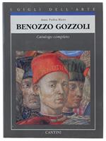 BENOZZO GOZZOLI. Catalogo completo dei dipinti