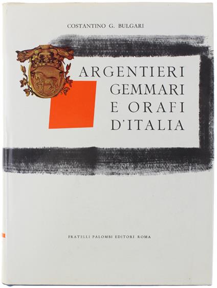 ARGENTIERI GEMMARI E ORAFI D'ITALIA. Parte 4a: EMILIA - Costantino Bulgari - copertina