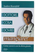 DOTTORE, COSA DOVREI MANGIARE? Come curarsi con la dieta giusta. [Come nuovo]