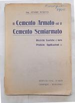Il cemento armato e il cemento semiarmato. Ricerche teoriche e loro pratiche applicazioni