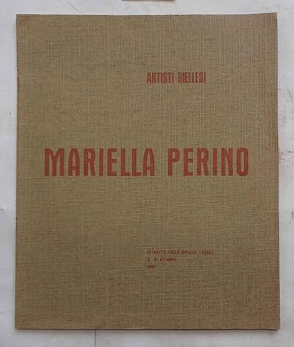 Artisti biellesi. Mariella Perino. + Pieghevole per Mostra Galleria Centro di Via Brera Milano - copertina