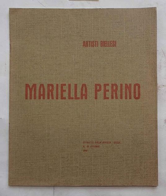Artisti biellesi. Mariella Perino. + Pieghevole per Mostra Galleria Centro di Via Brera Milano - copertina