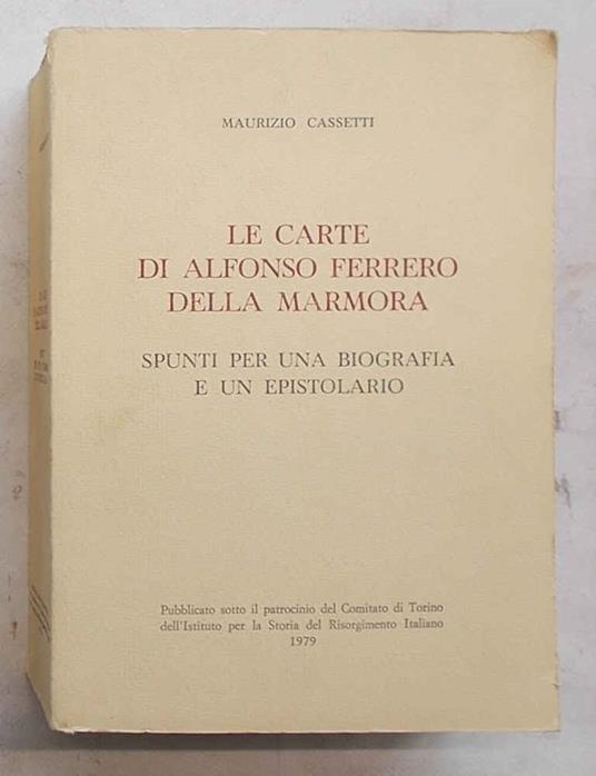Le carte di Alfonso Ferrero della Marmora. Spunti per una biografia e un epistolario - Maurizio Cassetti - copertina