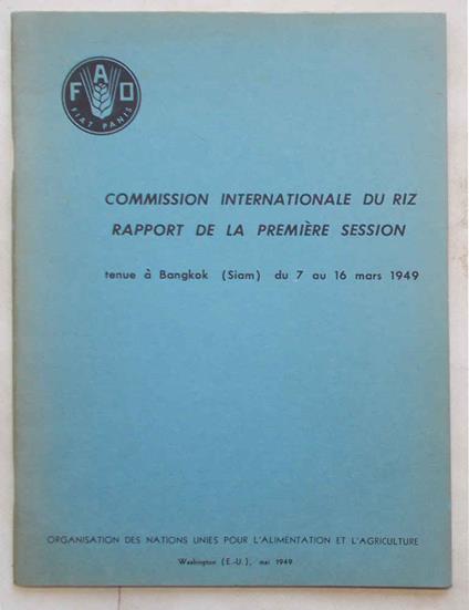 Commission Internationale du Riz. Rapport de la premiere session tenue à Bangkok du 7 au 16 mars 1949 - copertina
