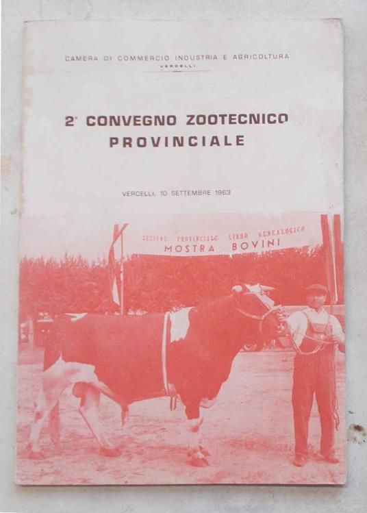 2° Convegno Zootecnico provinciale. Vercelli, 10 settembre 1963. Atti - copertina