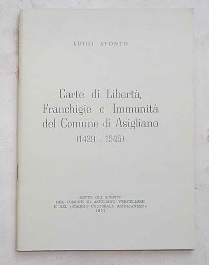 Carte di Libertà. Franchigie e Immunità del Comune di Asigliano - Luigi Avondo - copertina