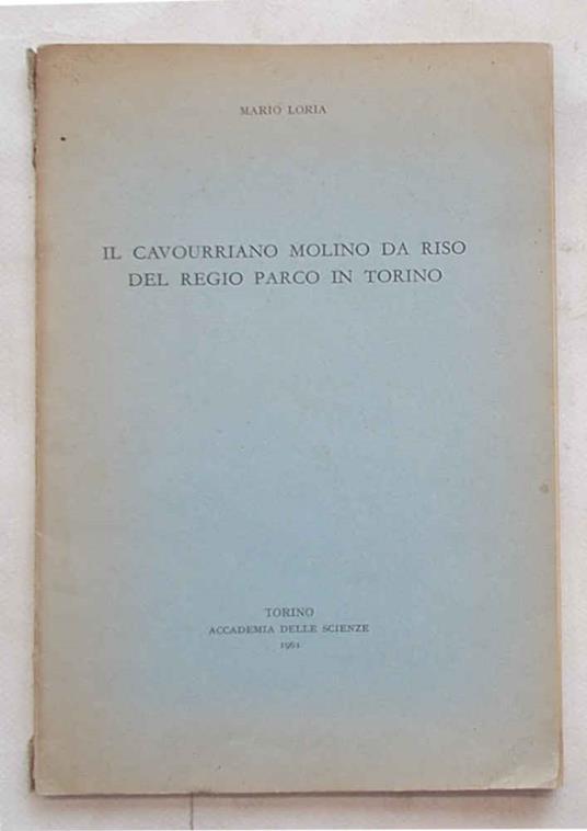 Il cavourriano molino da riso del Regio Parco in Torino - Mario Doria - copertina