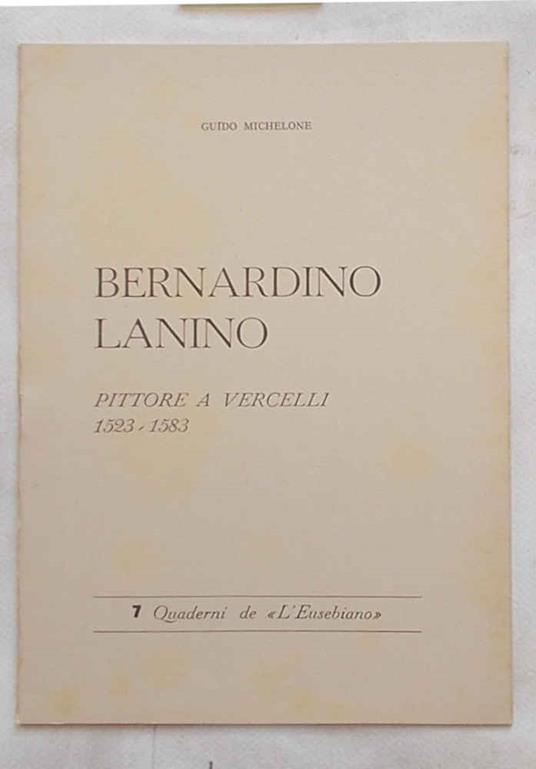 Bernardino Lanino pittore a Vercelli. 1523-1583 - Guido Michelone - copertina