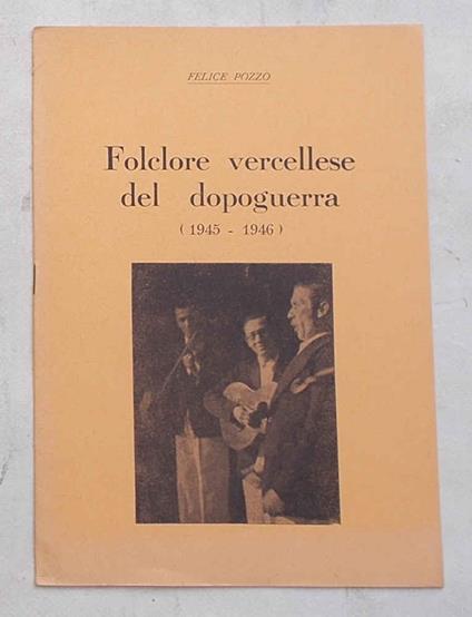 Folclore vercellese del dopoguerra (1945-1946) - Felice Pozzo - copertina