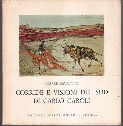 Corride e visioni del sud di Carlo Caroli - Cesare Zavattini - copertina
