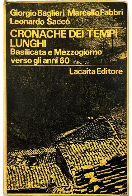 Cronache dei tempi lunghi Basilicata e Mezzogiorno verso gli anni 60 - copertina