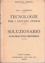 Tecnologie per i giovani operai. Soluzionario subordinato al testo di matematica ad uso delle scuole professionali. Con 223 incisioni