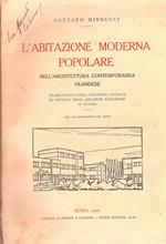 L' abitazione moderna popolare nell'architettura contemporanea olandese. Esame delle leggi, sviluppo tecnica ed estetica delle abitazioni economiche in Olanda
