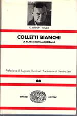 Colletti bianchi. La classe media americana. Prefazione di Augusto Illuminati. Traduzione di Sandro Sarti