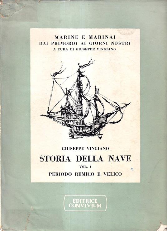 Storia della nave. Vol. I: Periodo remico e velico - Giuseppe Viano - copertina