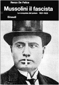 Mussolini il Fascista. La Conquista del Potere 1921-1925 - Renzo De Felice - copertina