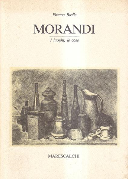 Morandi. I luoghi, le cose - Franco Basile - copertina