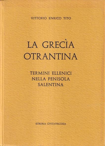 La grecìa otrantina. Termini ellenici nella penisola salentina - copertina