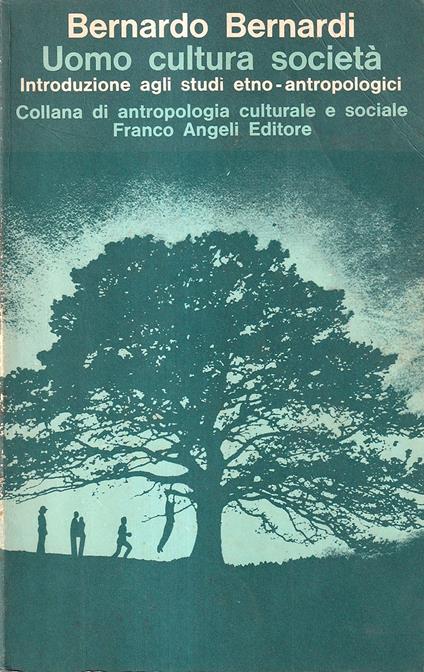 Uomo, cultura, società. Introduzione agli studi etno-antropologici - Bernardo Bernardi - copertina
