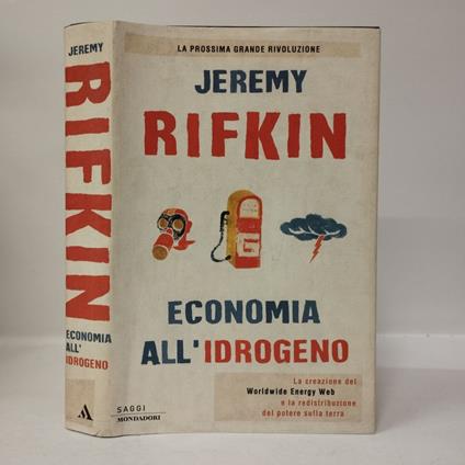 Economia all'idrogeno. La creazione del Worldwide Energy Web e la redistribuzione del potere sulla terra - Jeremy Rifkin - copertina