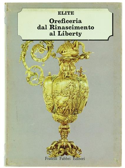 Oreficeria Dal Rinascimento Al Liberty - Erich Steingräber - copertina