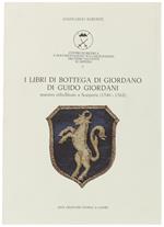 I Libri Di Bottega Di Giordano Di Guido Giordani Maestro Coltellinaio A Scarperia (1546-1562)