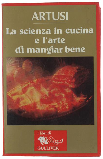 La Scienza In Cucina E L'Arte Di Mangiar Bene. Manuale Pratico Per Le Famiglie (790 Ricette) - Pellegrino Artusi - copertina