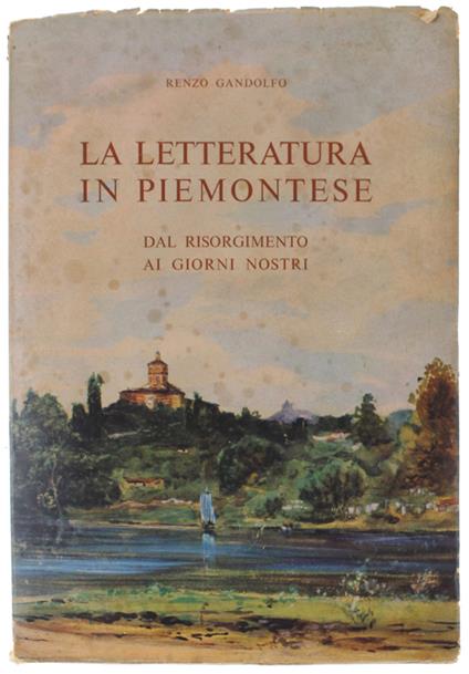 La Letteratura In Piemontese Dal Risorgimento Ai Giorni Nostri. Profilo Storico - Renzo Gandolfo - copertina