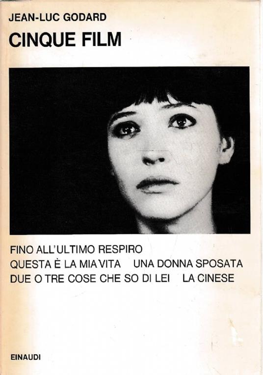Cinque film. Fino all’ultimo respiro - Questa è la mia vita - Una donna sposata - Due o tre cose che so di lei - La cinese - Jean-Luc Godard - copertina