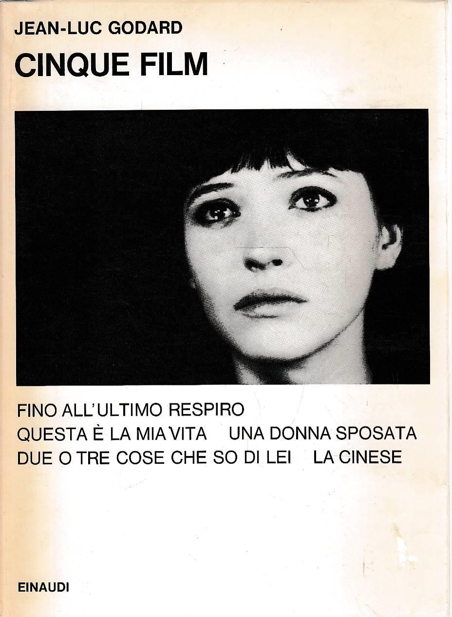 Cinque film. Fino all’ultimo respiro - Questa è la mia vita - Una donna sposata - Due o tre cose che so di lei - La cinese