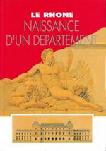 Le Rhône. Naissance d’un département