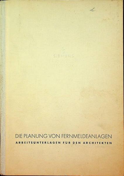 Siemens & Halske AG, Wernerwerk, Berlin-Siemenstadt: Die Planung von Fernmeldeanlagen - Arbeitsunterlagen für den Architekten - copertina