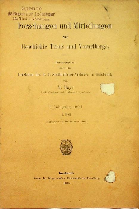 Forschungen und Mitteilungen zur Geschichte Tirols und Vorarlbergs: I. Jahrgang 1904: 1. Heft