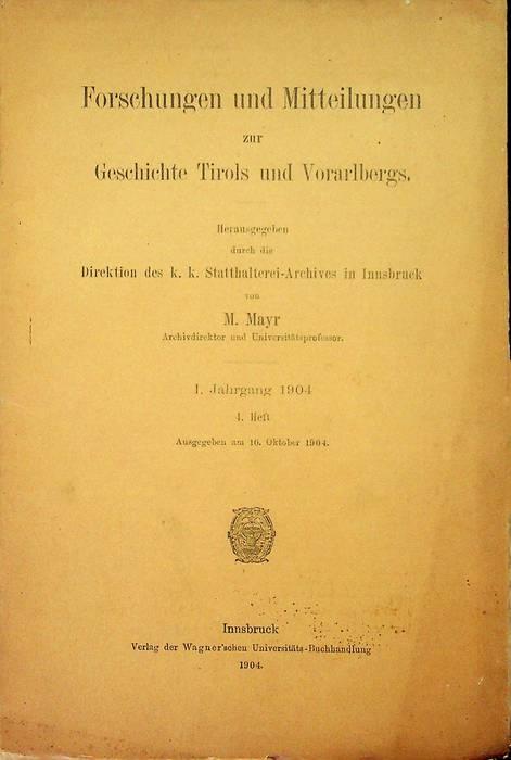 Forschungen und Mitteilungen zur Geschichte Tirols und Vorarlbergs: I. Jahrgang 1904: 4. Heft