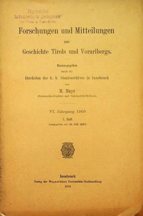 Forschungen und Mitteilungen zur Geschichte Tirols und Vorarlbergs: VI. Jahrgang 1909: 3. Heft