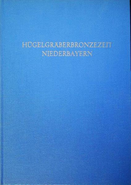 Die Hügelgräber-Bronzezeit in Niederbayern: Text - copertina